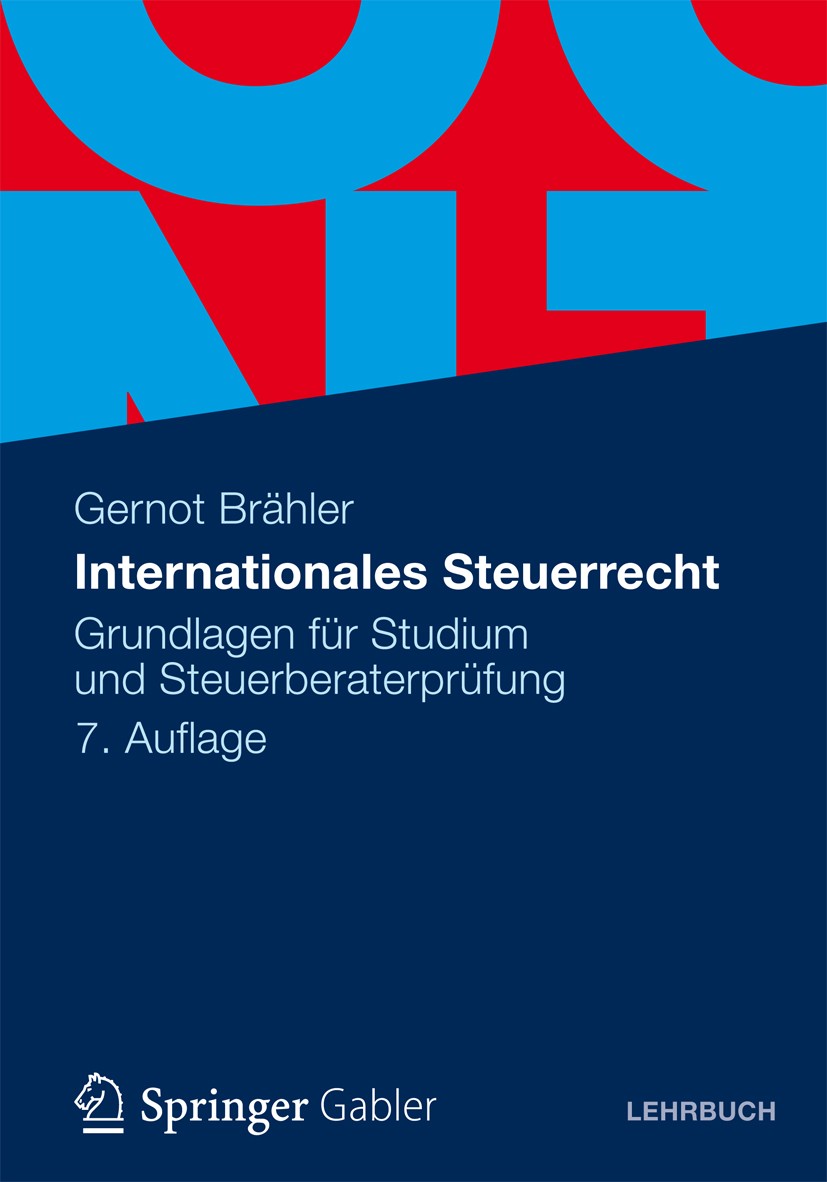 Titlebook: Internationales Steuerrecht; Grundlagen für Studi Gernot Brähler Textbook 20127th edition Gabler Verlag | Springer Fachmedien Wiesbaden Gmb Titlebook: Internationales Steuerrecht; Grundlagen für Studi Gernot Brähler Textbook 20127th edition Gabler Verlag | Springer Fachmedien Wiesbaden Gmb