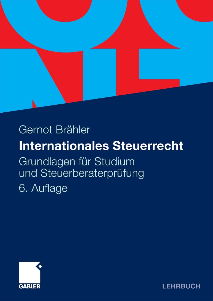 Titlebook: Internationales Steuerrecht; Grundlagen für Studi Gernot Brähler Textbook 20106th edition Gabler Verlag | Springer Fachmedien Wiesbaden Gmb Titlebook: Internationales Steuerrecht; Grundlagen für Studi Gernot Brähler Textbook 20106th edition Gabler Verlag | Springer Fachmedien Wiesbaden Gmb