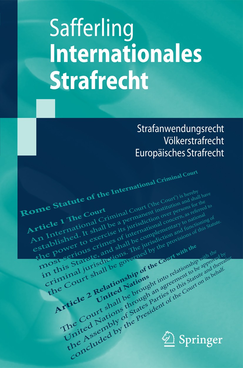 Titlebook: Internationales Strafrecht; Strafanwendungsrecht Christoph Safferling Textbook 2011 Springer-Verlag GmbH Berlin Heidelberg 2011 Europäische Titlebook: Internationales Strafrecht; Strafanwendungsrecht Christoph Safferling Textbook 2011 Springer-Verlag GmbH Berlin Heidelberg 2011 Europäische