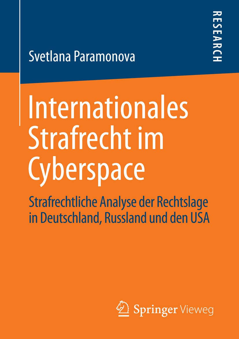 Titlebook: Internationales Strafrecht im Cyberspace; Strafrechtliche Anal Svetlana Paramonova Book 2013 Springer Fachmedien Wiesbaden 2013 Cyberspace. Titlebook: Internationales Strafrecht im Cyberspace; Strafrechtliche Anal Svetlana Paramonova Book 2013 Springer Fachmedien Wiesbaden 2013 Cyberspace.