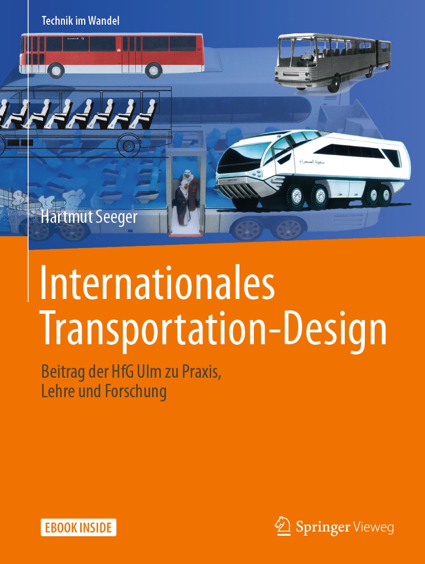 Titlebook: Internationales Transportation-Design; Beitrag der HfG Ulm Hartmut Seeger Book 2020 Springer Fachmedien Wiesbaden GmbH, ein Teil von Sprin Titlebook: Internationales Transportation-Design; Beitrag der HfG Ulm Hartmut Seeger Book 2020 Springer Fachmedien Wiesbaden GmbH, ein Teil von Sprin