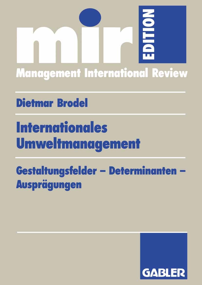 Titlebook: Internationales Umweltmanagement; Gestaltungsfelder — Dietmar Brodel Book 1996 Betriebswirtschaftlicher Verlag Dr. Th. Gabler GmbH, Wiesba Titlebook: Internationales Umweltmanagement; Gestaltungsfelder — Dietmar Brodel Book 1996 Betriebswirtschaftlicher Verlag Dr. Th. Gabler GmbH, Wiesba