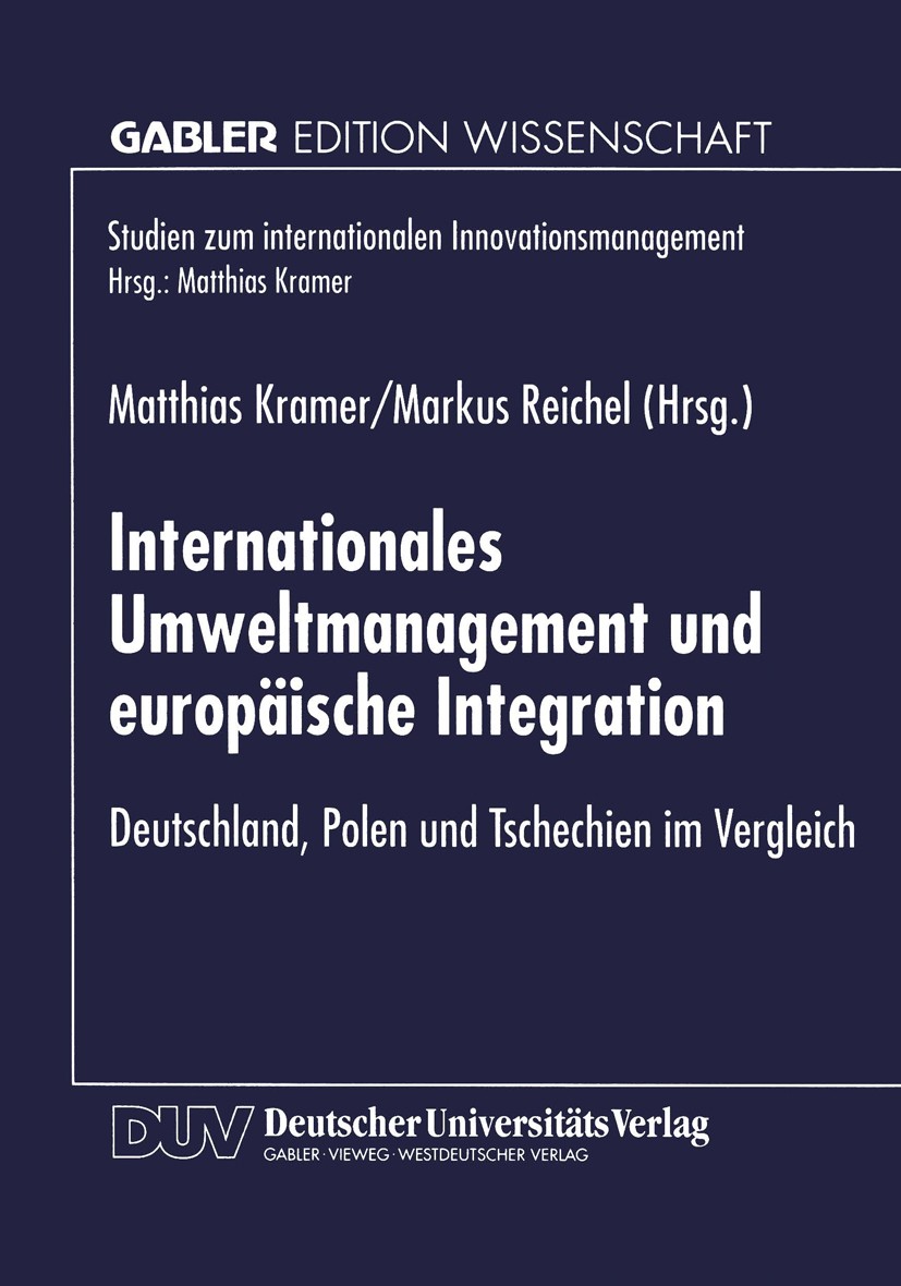 Titlebook: Internationales Umweltmanagement und europäische Integration; Deutschland, Polen u Matthias Kramer (Lehrstuhl Betriebswirtschaftslehr Textb Titlebook: Internationales Umweltmanagement und europäische Integration; Deutschland, Polen u Matthias Kramer (Lehrstuhl Betriebswirtschaftslehr Textb