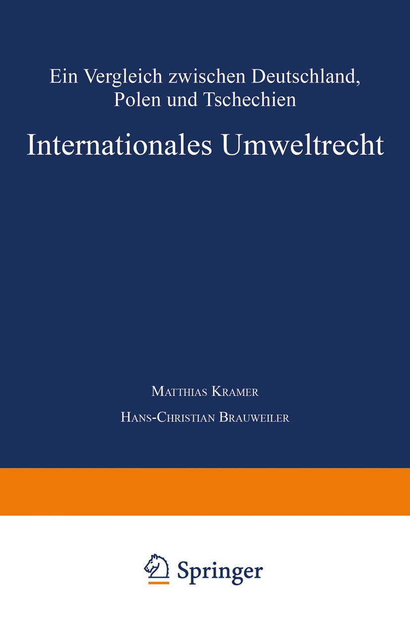 Titlebook: Internationales Umweltrecht; Ein Vergleich zwisch Matthias Kramer,Hans-Christian Brauweiler Textbook 1999 Springer Fachmedien Wiesbaden 199 Titlebook: Internationales Umweltrecht; Ein Vergleich zwisch Matthias Kramer,Hans-Christian Brauweiler Textbook 1999 Springer Fachmedien Wiesbaden 199