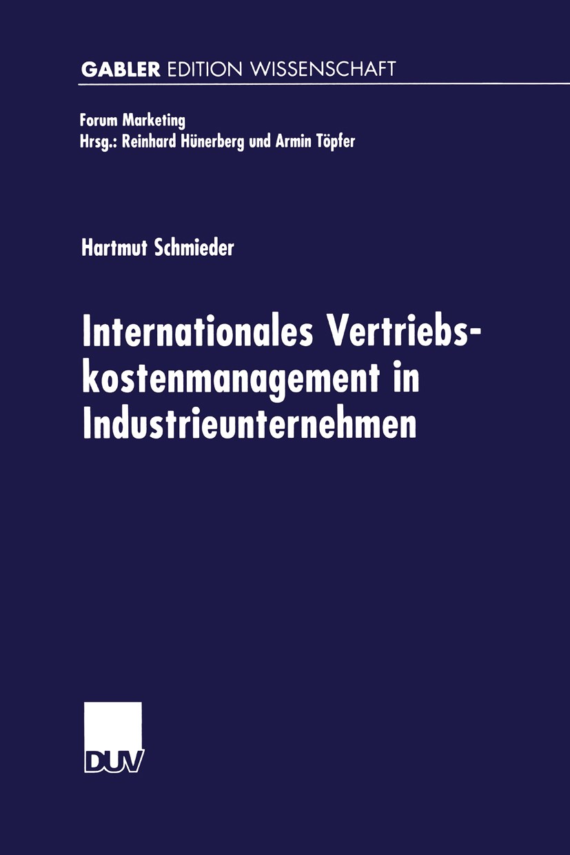 Titlebook: Internationales Vertriebskostenmanagement in Industrieunternehmen; Hartmut Schmieder Book 2000 Springer Fachmedien Wiesbaden 2000 Absatz.F Titlebook: Internationales Vertriebskostenmanagement in Industrieunternehmen; Hartmut Schmieder Book 2000 Springer Fachmedien Wiesbaden 2000 Absatz.F