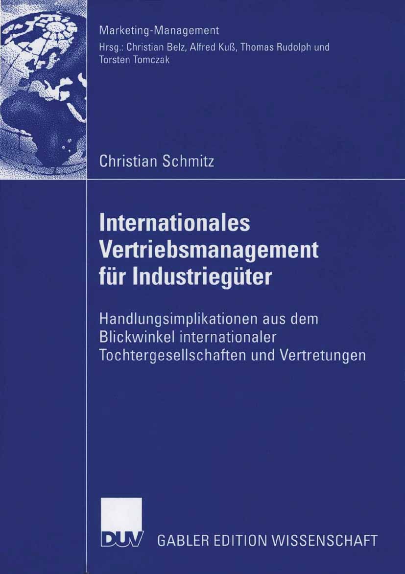 Titlebook: Internationales Vertriebsmanagement für Industriegüter; Handlungsimplikation Christian Schmitz Book 2006 Gabler Verlag | Springer Fachmedie Titlebook: Internationales Vertriebsmanagement für Industriegüter; Handlungsimplikation Christian Schmitz Book 2006 Gabler Verlag | Springer Fachmedie