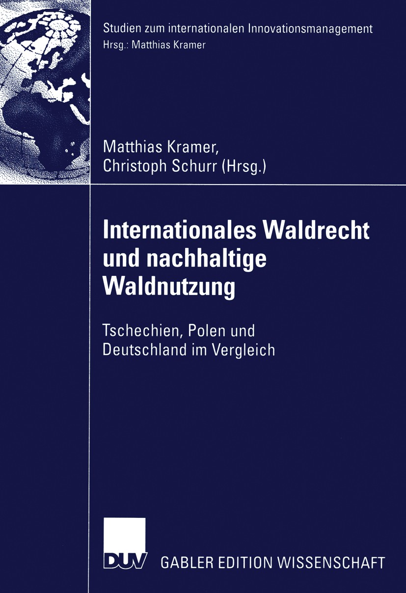 Titlebook: Internationales Waldrecht und nachhaltige Waldnutzung; Tschechien, Polen un Matthias Kramer (Lehrstuhl für Allgemeine Betriebs Book 2004 Sp Titlebook: Internationales Waldrecht und nachhaltige Waldnutzung; Tschechien, Polen un Matthias Kramer (Lehrstuhl für Allgemeine Betriebs Book 2004 Sp