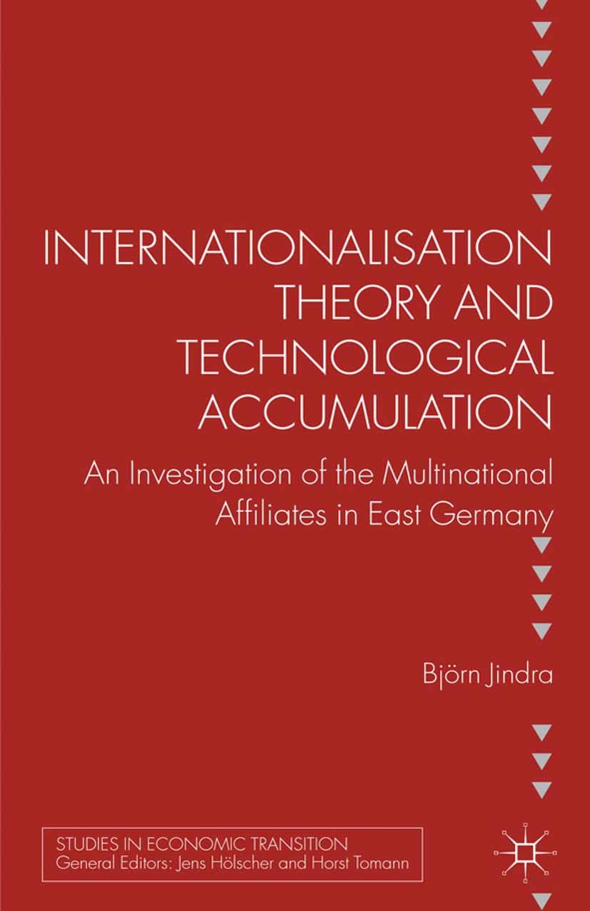 Titlebook: Internationalisation Theory and Technological Accumulation; An Investigation of Björn Jindra Book 2012 Palgrave Macmillan, a division of M Titlebook: Internationalisation Theory and Technological Accumulation; An Investigation of Björn Jindra Book 2012 Palgrave Macmillan, a division of M