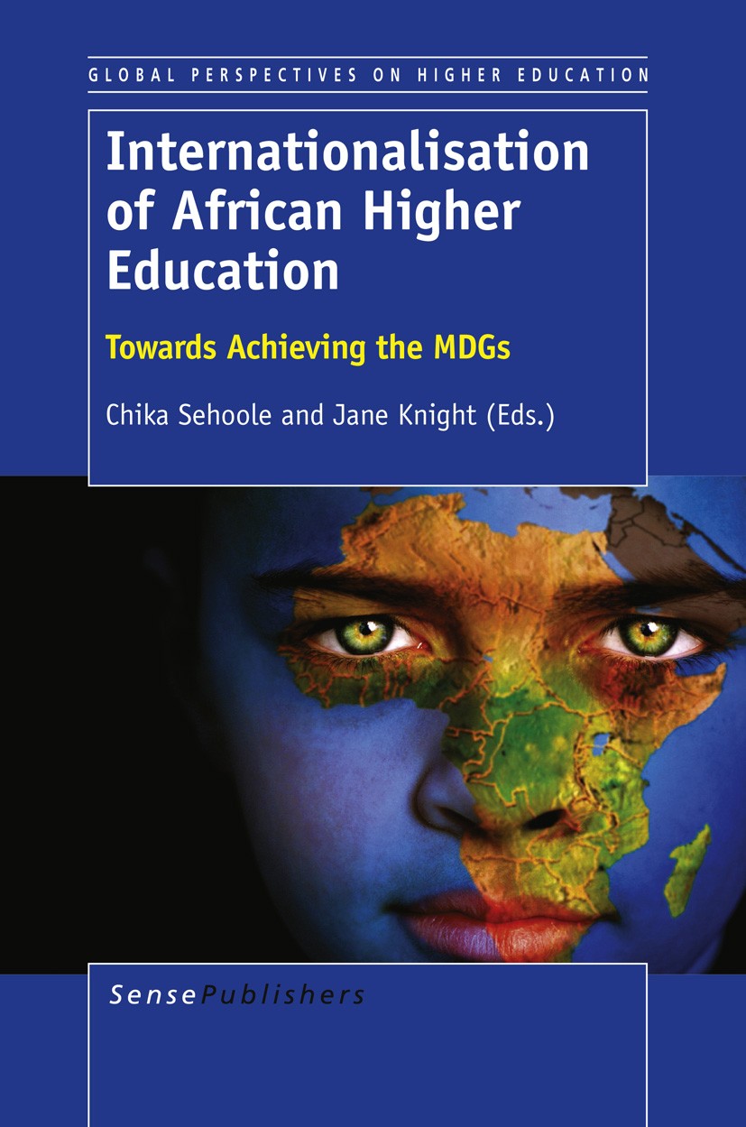Titlebook: Internationalisation of African Higher Education; Towards Achieving th Chika Sehoole,Jane Knight Book 2013 SensePublishers 2013 African uni Titlebook: Internationalisation of African Higher Education; Towards Achieving th Chika Sehoole,Jane Knight Book 2013 SensePublishers 2013 African uni
