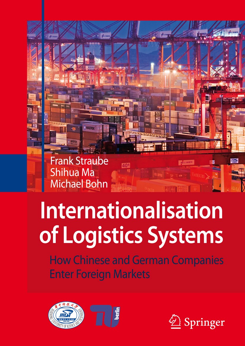 Titlebook: Internationalisation of Logistics Systems; How Chinese and Germ Frank Straube,Michael Bohn,Shihua Ma Book 2008 Springer-Verlag Berlin Heide Titlebook: Internationalisation of Logistics Systems; How Chinese and Germ Frank Straube,Michael Bohn,Shihua Ma Book 2008 Springer-Verlag Berlin Heide