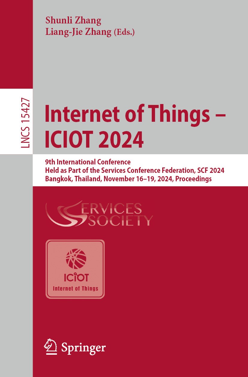 Titlebook: Internet of Things – ICIOT 2024; 9th International Co Shunli Zhang,Liang-Jie Zhang Conference proceedings 2025 The Editor(s) (if applicable Titlebook: Internet of Things – ICIOT 2024; 9th International Co Shunli Zhang,Liang-Jie Zhang Conference proceedings 2025 The Editor(s) (if applicable