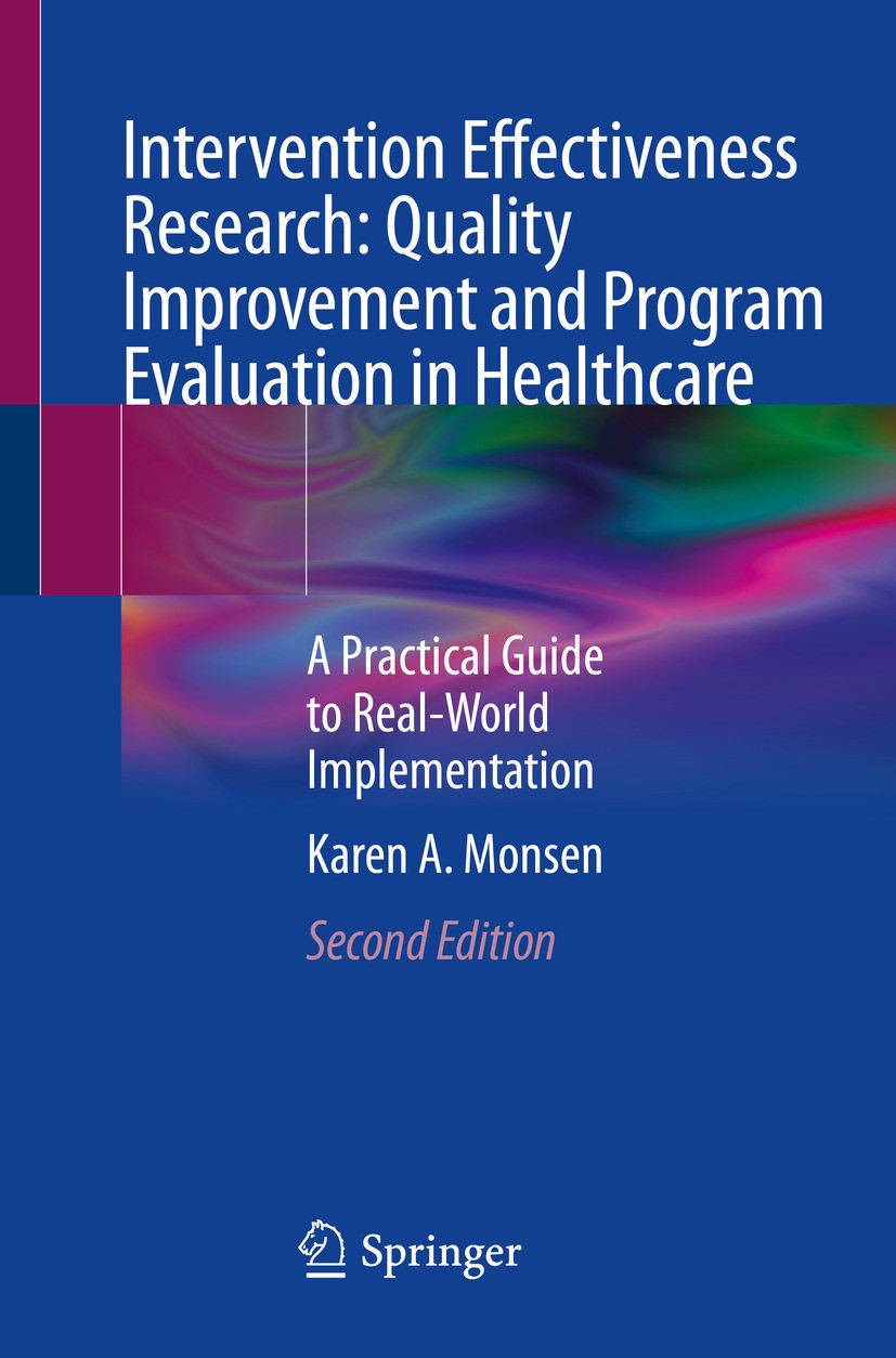 Titlebook: Intervention Effectiveness Research: Quality Improvement and Program Evaluation in Healthcare; A Practical Guide to Karen A. Monsen Textboo Titlebook: Intervention Effectiveness Research: Quality Improvement and Program Evaluation in Healthcare; A Practical Guide to Karen A. Monsen Textboo
