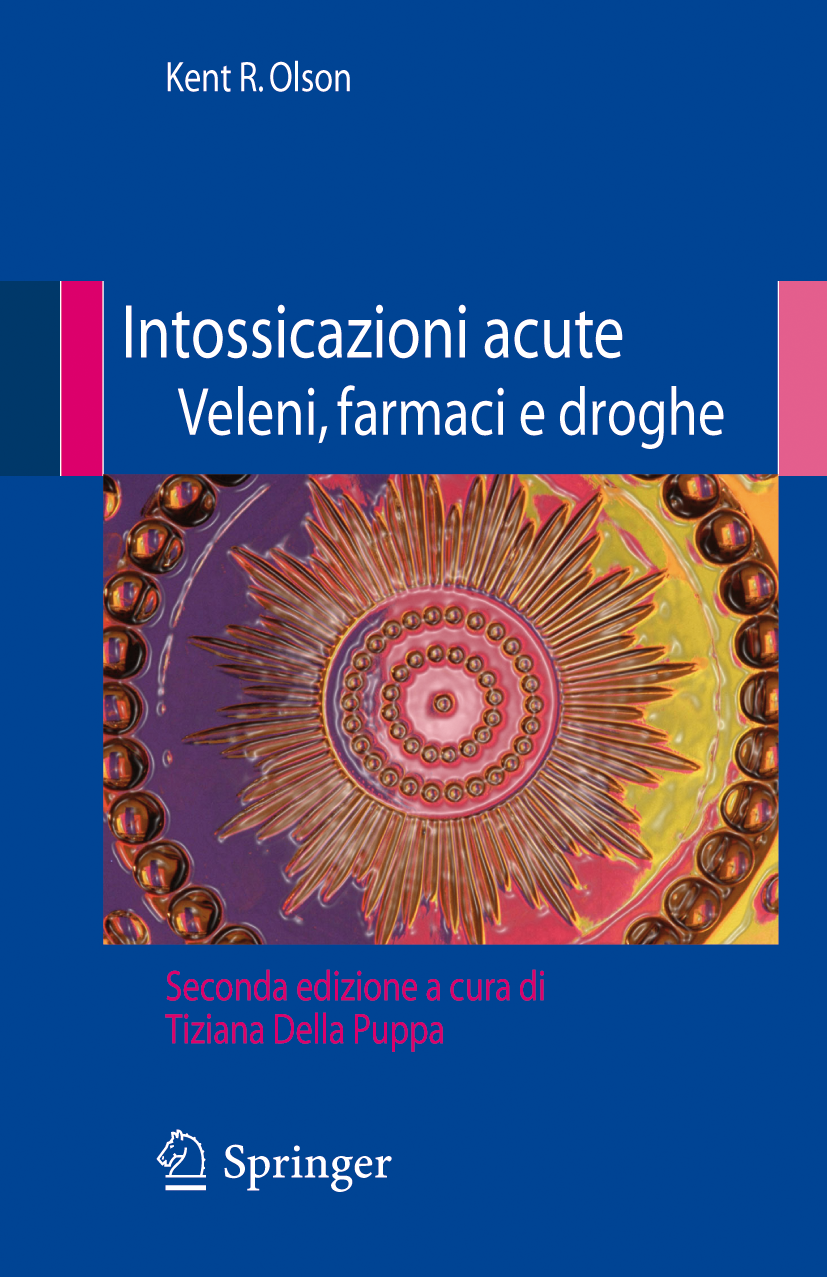 Titlebook: Intossicazioni acute veleni, farmaci e droghe; Kent R. Olson Book 2007Latest edition Springer-Verlag Milan 2007 Antidoto.Avvelenamento.Dec Titlebook: Intossicazioni acute veleni, farmaci e droghe; Kent R. Olson Book 2007Latest edition Springer-Verlag Milan 2007 Antidoto.Avvelenamento.Dec