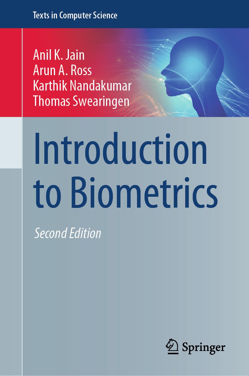 Titlebook: Introduction to Biometrics; Anil K. Jain,Arun A. Ross,Thomas Swearingen Textbook 2025Latest edition Springer Nature Switzerland AG 2025 Bi Titlebook: Introduction to Biometrics; Anil K. Jain,Arun A. Ross,Thomas Swearingen Textbook 2025Latest edition Springer Nature Switzerland AG 2025 Bi