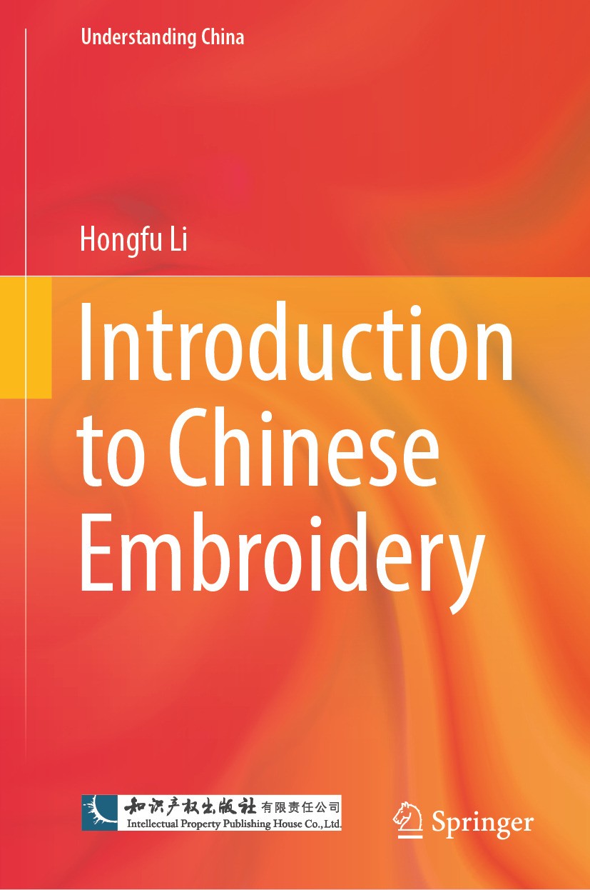 Titlebook: Introduction to Chinese Embroidery; Hongfu Li Book 2024 Intellectual Property Publishing House 2024 Chinese Embroidery.Introduction to Chi Titlebook: Introduction to Chinese Embroidery; Hongfu Li Book 2024 Intellectual Property Publishing House 2024 Chinese Embroidery.Introduction to Chi