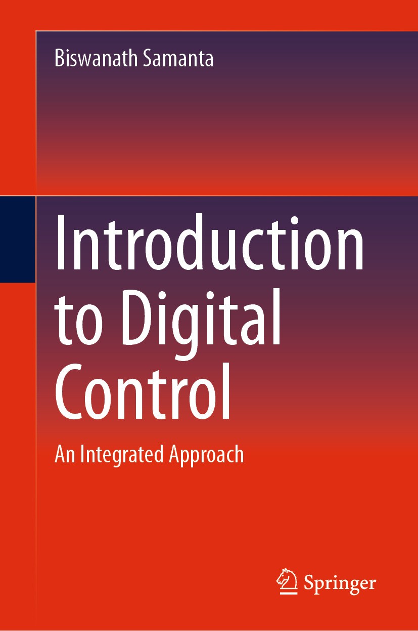 Titlebook: Introduction to Digital Control; An Integrated Approa Biswanath Samanta Textbook 2024 The Editor(s) (if applicable) and The Author(s), unde Titlebook: Introduction to Digital Control; An Integrated Approa Biswanath Samanta Textbook 2024 The Editor(s) (if applicable) and The Author(s), unde
