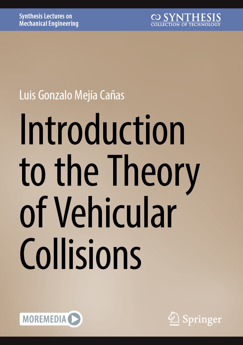 Titlebook: Introduction to the Theory of Vehicular Collisions; Luis Gonzalo Mejía Cañas Book 2025 The Editor(s) (if applicable) and The Author(s), un Titlebook: Introduction to the Theory of Vehicular Collisions; Luis Gonzalo Mejía Cañas Book 2025 The Editor(s) (if applicable) and The Author(s), un