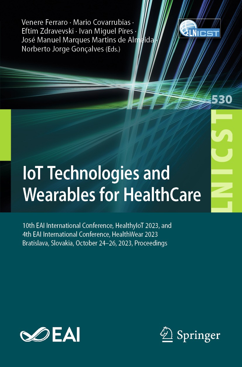 Titlebook: IoT Technologies and Wearables for HealthCare; 10th EAI Internation Venere Ferraro,Mario Covarrubias,Norberto Jorge Go Conference proceedin Titlebook: IoT Technologies and Wearables for HealthCare; 10th EAI Internation Venere Ferraro,Mario Covarrubias,Norberto Jorge Go Conference proceedin