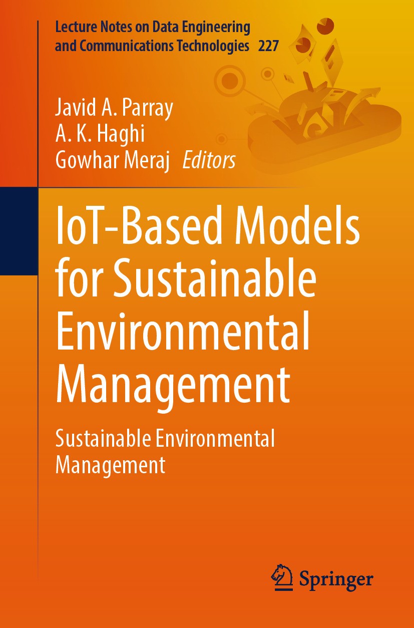 Titlebook: IoT-Based Models for Sustainable Environmental Management; Sustainable Environ Javid A. Parray,A. K. Haghi,Gowhar Meraj Book 2024 The Edit Titlebook: IoT-Based Models for Sustainable Environmental Management; Sustainable Environ Javid A. Parray,A. K. Haghi,Gowhar Meraj Book 2024 The Edit