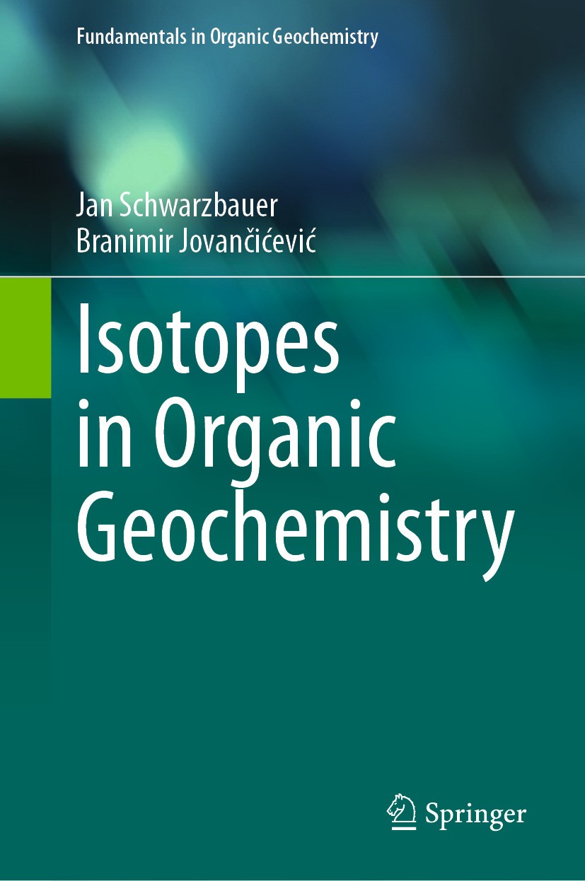 Titlebook: Isotopes in Organic Geochemistry; Jan Schwarzbauer,Branimir Jovančićević Textbook 2024 The Editor(s) (if applicable) and The Author(s), un Titlebook: Isotopes in Organic Geochemistry; Jan Schwarzbauer,Branimir Jovančićević Textbook 2024 The Editor(s) (if applicable) and The Author(s), un