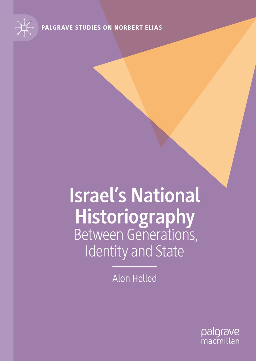 Titlebook: Israel’s National Historiography; Between Generations, Alon Helled Book 2024 The Editor(s) (if applicable) and The Author(s), under exclusi Titlebook: Israel’s National Historiography; Between Generations, Alon Helled Book 2024 The Editor(s) (if applicable) and The Author(s), under exclusi