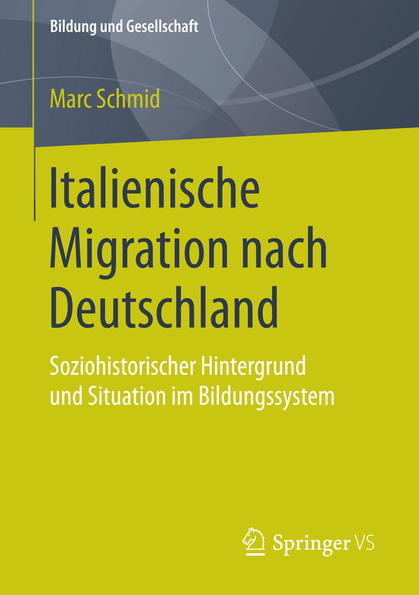 Titlebook: Italienische Migration nach Deutschland; Soziohistorischer Hi Marc Schmid Book 2014 Springer Fachmedien Wiesbaden 2014 Bildungssystem und i Titlebook: Italienische Migration nach Deutschland; Soziohistorischer Hi Marc Schmid Book 2014 Springer Fachmedien Wiesbaden 2014 Bildungssystem und i