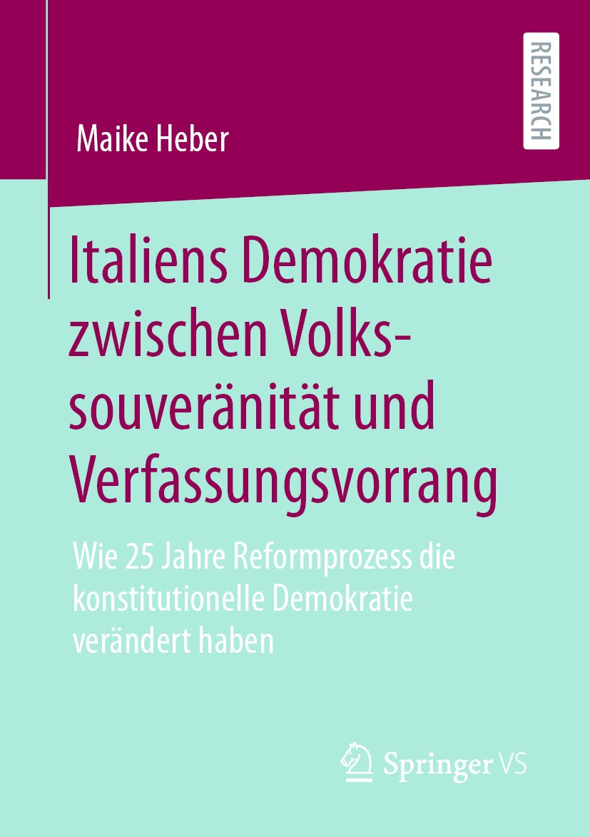 Titlebook: Italiens Demokratie zwischen Volkssouveränität und Verfassungsvorrang; Wie 25 Jahre Reformp Maike Heber Book 2020 Springer Fachmedien Wiesb Titlebook: Italiens Demokratie zwischen Volkssouveränität und Verfassungsvorrang; Wie 25 Jahre Reformp Maike Heber Book 2020 Springer Fachmedien Wiesb