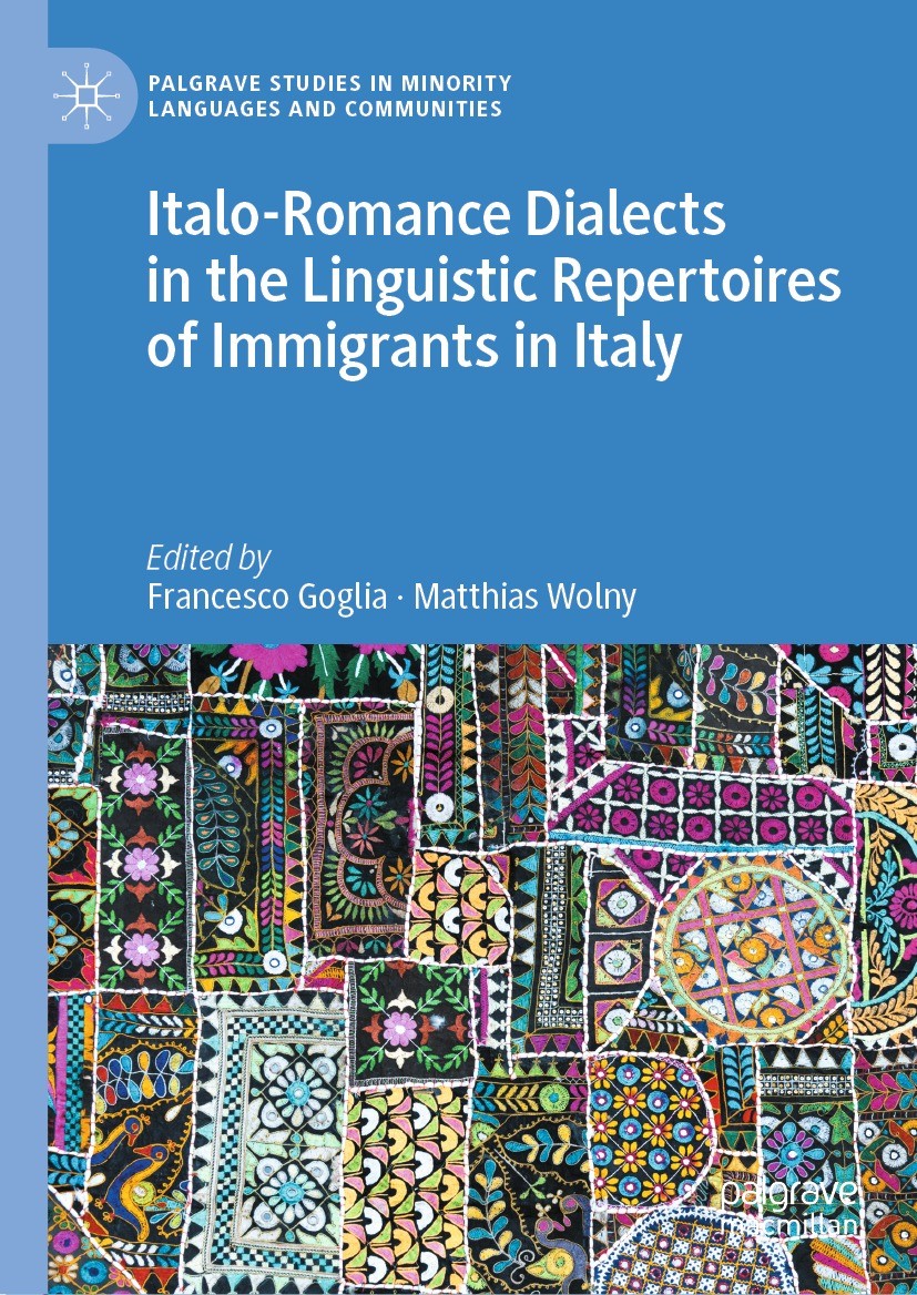 Titlebook: Italo-Romance Dialects in the Linguistic Repertoires of Immigrants in Italy; Francesco Goglia,Matthias Wolny Book 2022 The Editor(s) (if a Titlebook: Italo-Romance Dialects in the Linguistic Repertoires of Immigrants in Italy; Francesco Goglia,Matthias Wolny Book 2022 The Editor(s) (if a