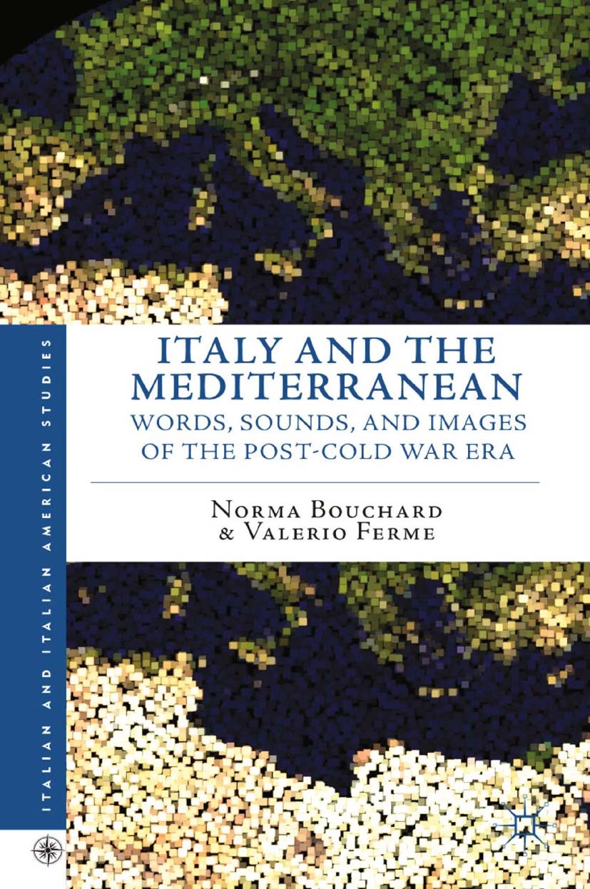 Titlebook: Italy and the Mediterranean; Words, Sounds, and I Norma Bouchard,Valerio Ferme Book 2013 Palgrave Macmillan, a division of Nature America I Titlebook: Italy and the Mediterranean; Words, Sounds, and I Norma Bouchard,Valerio Ferme Book 2013 Palgrave Macmillan, a division of Nature America I