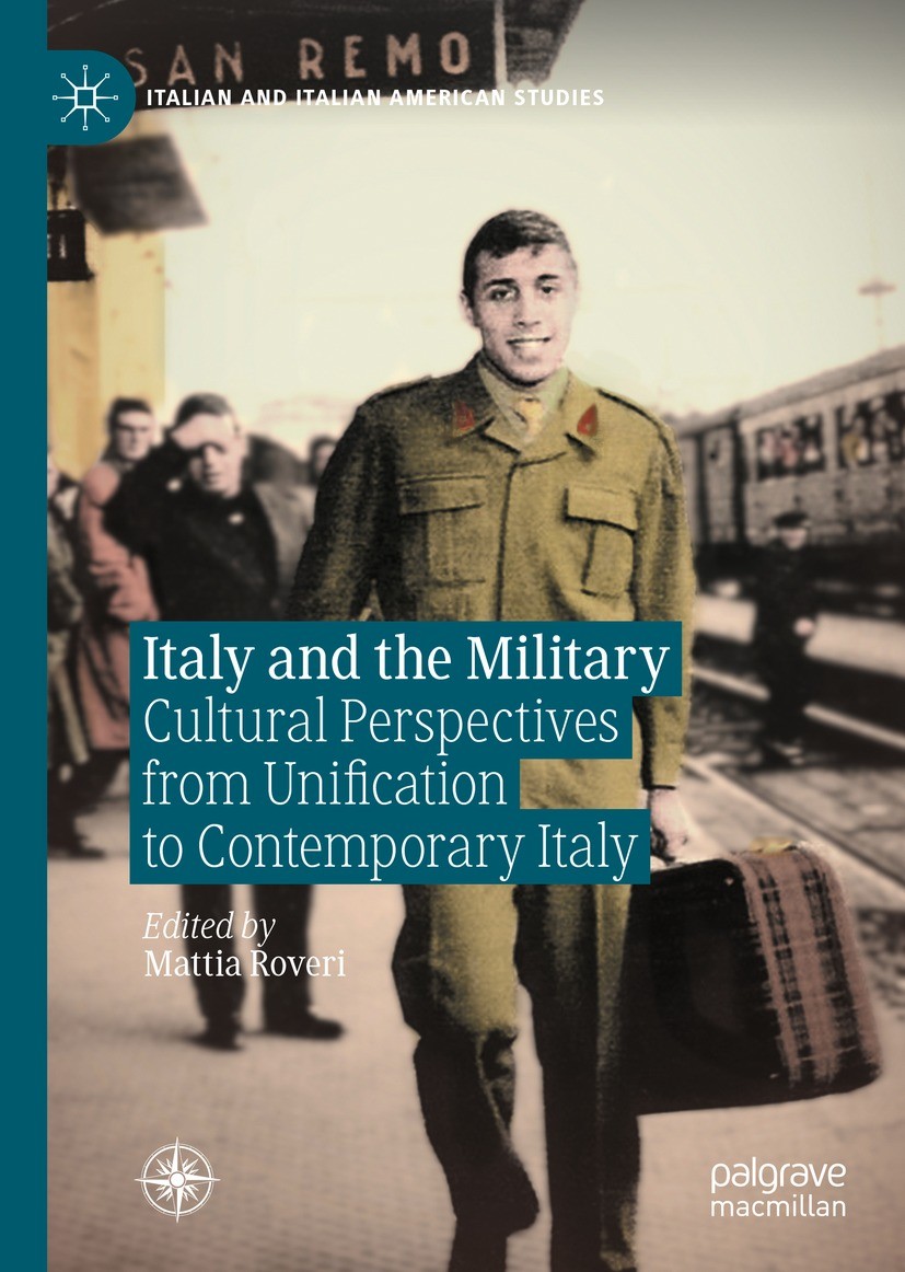 Titlebook: Italy and the Military; Cultural Perspective Mattia Roveri Book 2020 The Editor(s) (if applicable) and The Author(s), under exclusive licen Titlebook: Italy and the Military; Cultural Perspective Mattia Roveri Book 2020 The Editor(s) (if applicable) and The Author(s), under exclusive licen