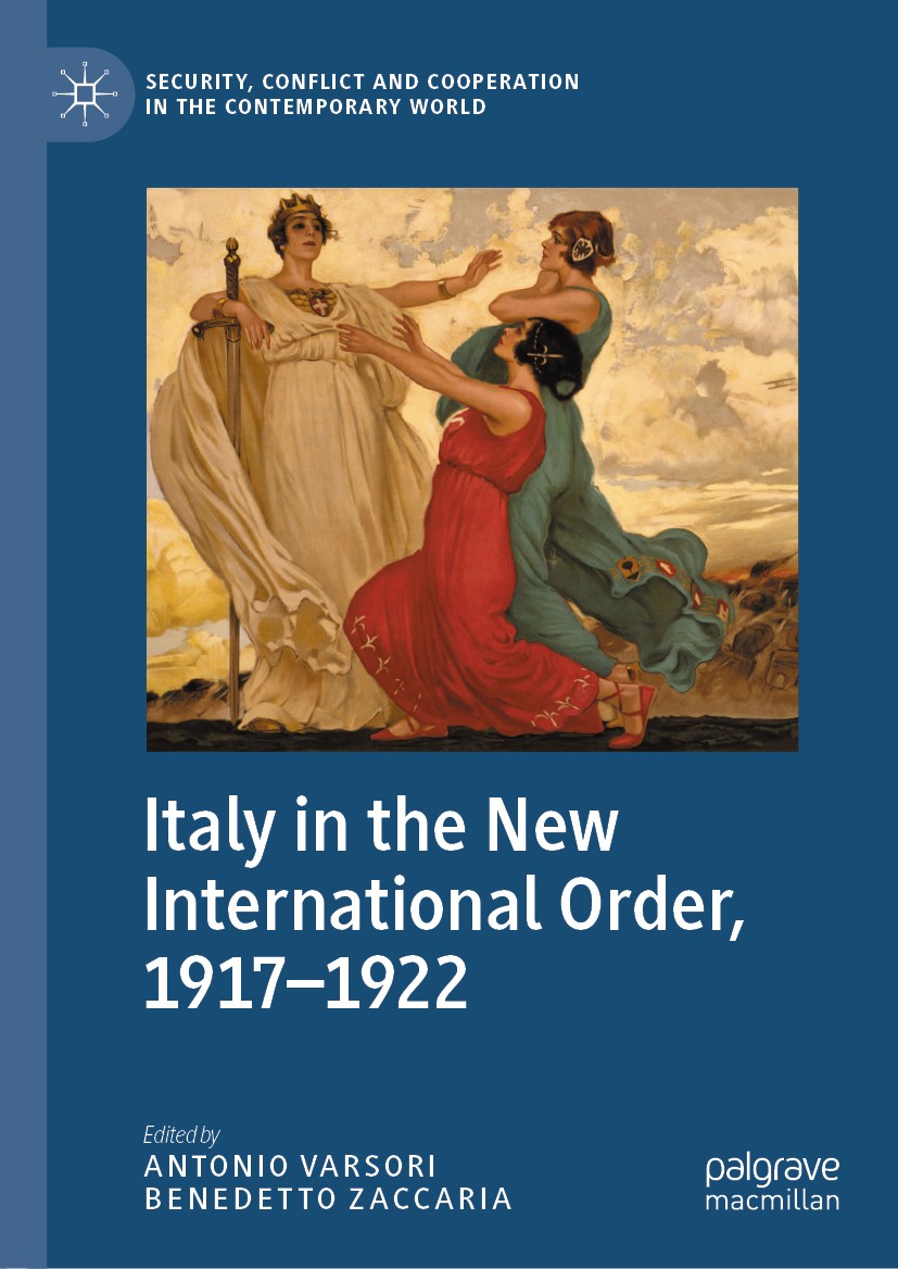 Titlebook: Italy in the New International Order, 1917–1922; Antonio Varsori,Benedetto Zaccaria Book 2020 The Editor(s) (if applicable) and The Author Titlebook: Italy in the New International Order, 1917–1922; Antonio Varsori,Benedetto Zaccaria Book 2020 The Editor(s) (if applicable) and The Author
