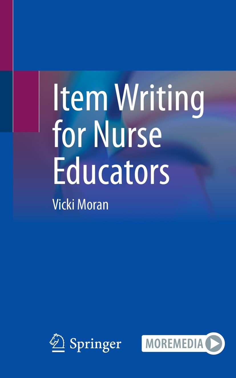 Titlebook: Item Writing for Nurse Educators; Vicki Moran Book 2023 The Editor(s) (if applicable) and The Author(s), under exclusive license to Spring Titlebook: Item Writing for Nurse Educators; Vicki Moran Book 2023 The Editor(s) (if applicable) and The Author(s), under exclusive license to Spring