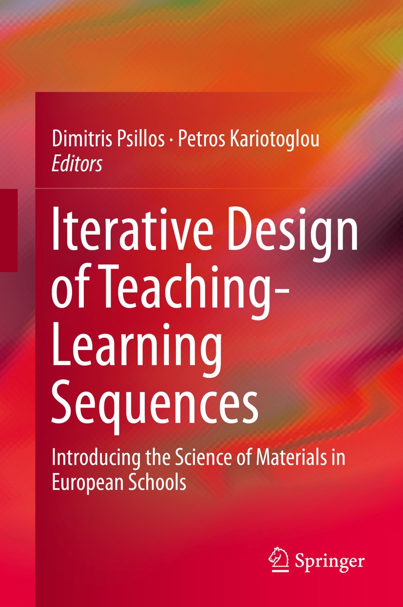 Titlebook: Iterative Design of Teaching-Learning Sequences; Introducing the Scie Dimitris Psillos,Petros Kariotoglou Book 2016 Springer Science+Busine Titlebook: Iterative Design of Teaching-Learning Sequences; Introducing the Scie Dimitris Psillos,Petros Kariotoglou Book 2016 Springer Science+Busine