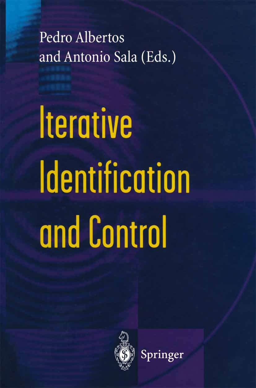 Titlebook: Iterative Identification and Control; Advances in Theory a Pedro Albertos (Professor),Antonio Sala (Doctor) Book 2002 Springer-Verlag Londo Titlebook: Iterative Identification and Control; Advances in Theory a Pedro Albertos (Professor),Antonio Sala (Doctor) Book 2002 Springer-Verlag Londo