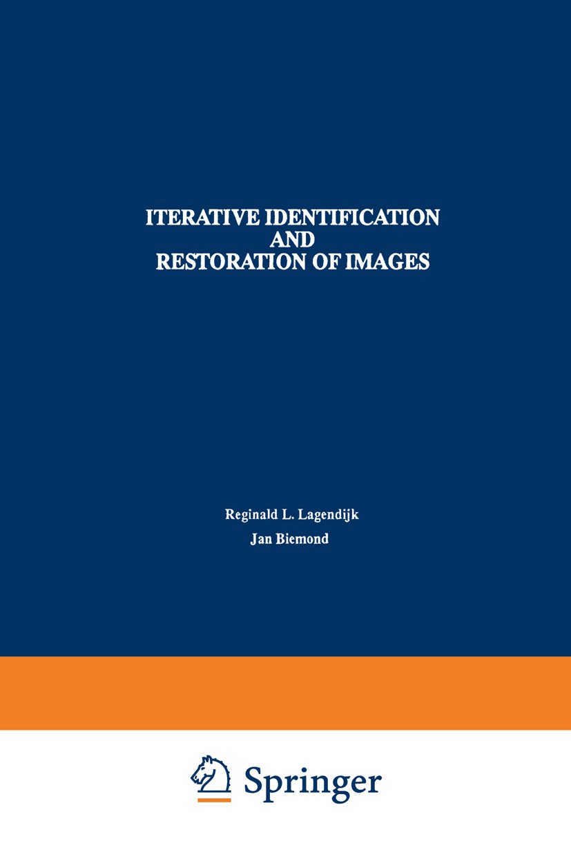Titlebook: Iterative Identification and Restoration of Images; Reginald L. Lagendijk,Jan Biemond Book 1991 Springer Science+Business Media New York 1 Titlebook: Iterative Identification and Restoration of Images; Reginald L. Lagendijk,Jan Biemond Book 1991 Springer Science+Business Media New York 1