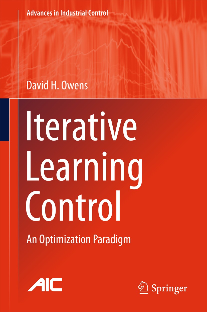 Titlebook: Iterative Learning Control; An Optimization Para David H. Owens Book 2016 Springer-Verlag London 2016 Control Applications.Control Engineer Titlebook: Iterative Learning Control; An Optimization Para David H. Owens Book 2016 Springer-Verlag London 2016 Control Applications.Control Engineer