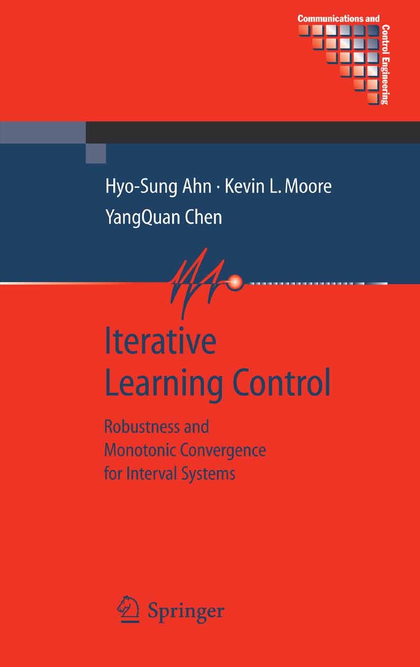 Titlebook: Iterative Learning Control; Robustness and Monot Hyo-Sung Ahn,YangQuan Chen,Kevin L. Moore Book 2007 Springer-Verlag London 2007 Kalman-Fil Titlebook: Iterative Learning Control; Robustness and Monot Hyo-Sung Ahn,YangQuan Chen,Kevin L. Moore Book 2007 Springer-Verlag London 2007 Kalman-Fil