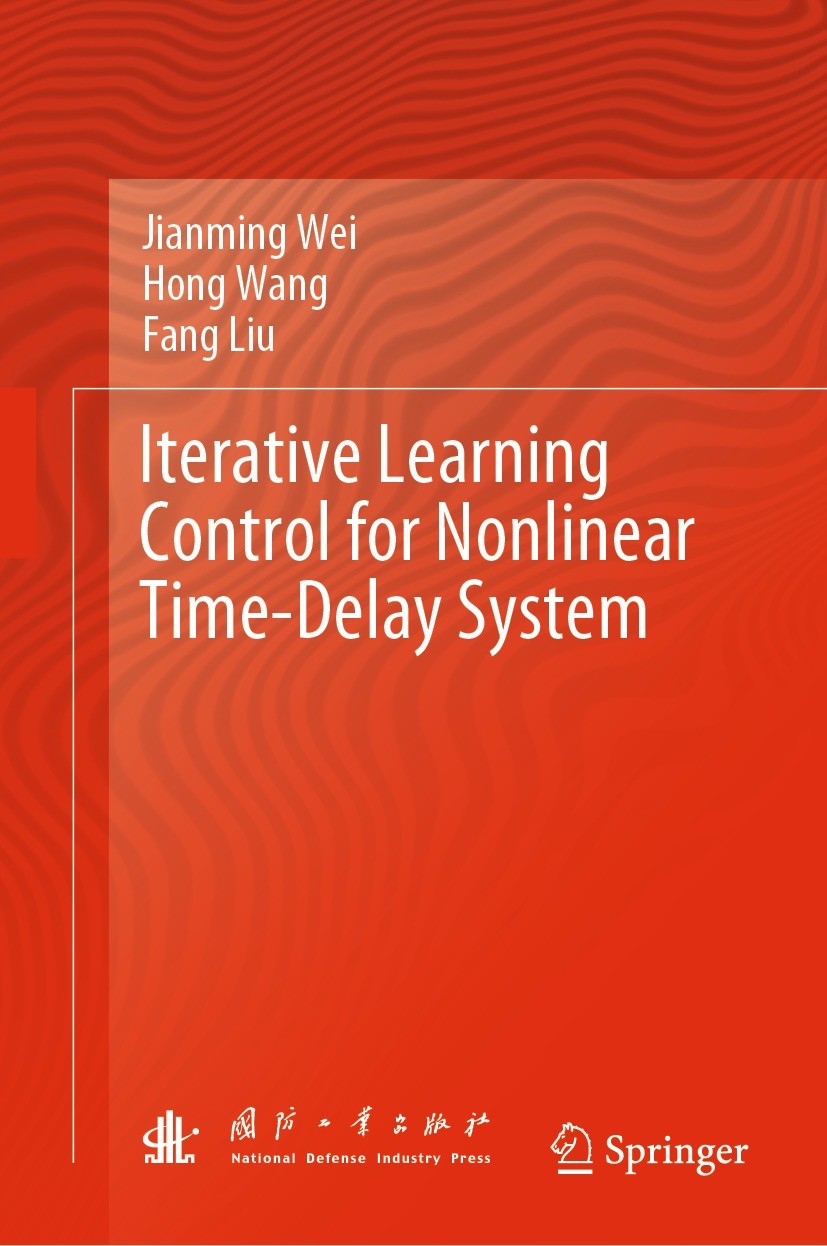 Titlebook: Iterative Learning Control for Nonlinear Time-Delay System; Jianming Wei,Hong Wang,Fang Liu Book 2022 National Defense Industry Press 2022 Titlebook: Iterative Learning Control for Nonlinear Time-Delay System; Jianming Wei,Hong Wang,Fang Liu Book 2022 National Defense Industry Press 2022
