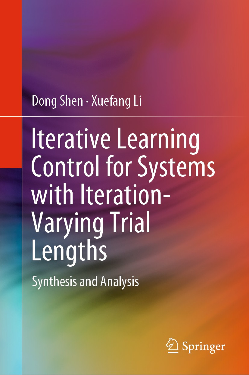 Titlebook: Iterative Learning Control for Systems with Iteration-Varying Trial Lengths; Synthesis and Analys Dong Shen,Xuefang Li Book 2019 Springer N Titlebook: Iterative Learning Control for Systems with Iteration-Varying Trial Lengths; Synthesis and Analys Dong Shen,Xuefang Li Book 2019 Springer N