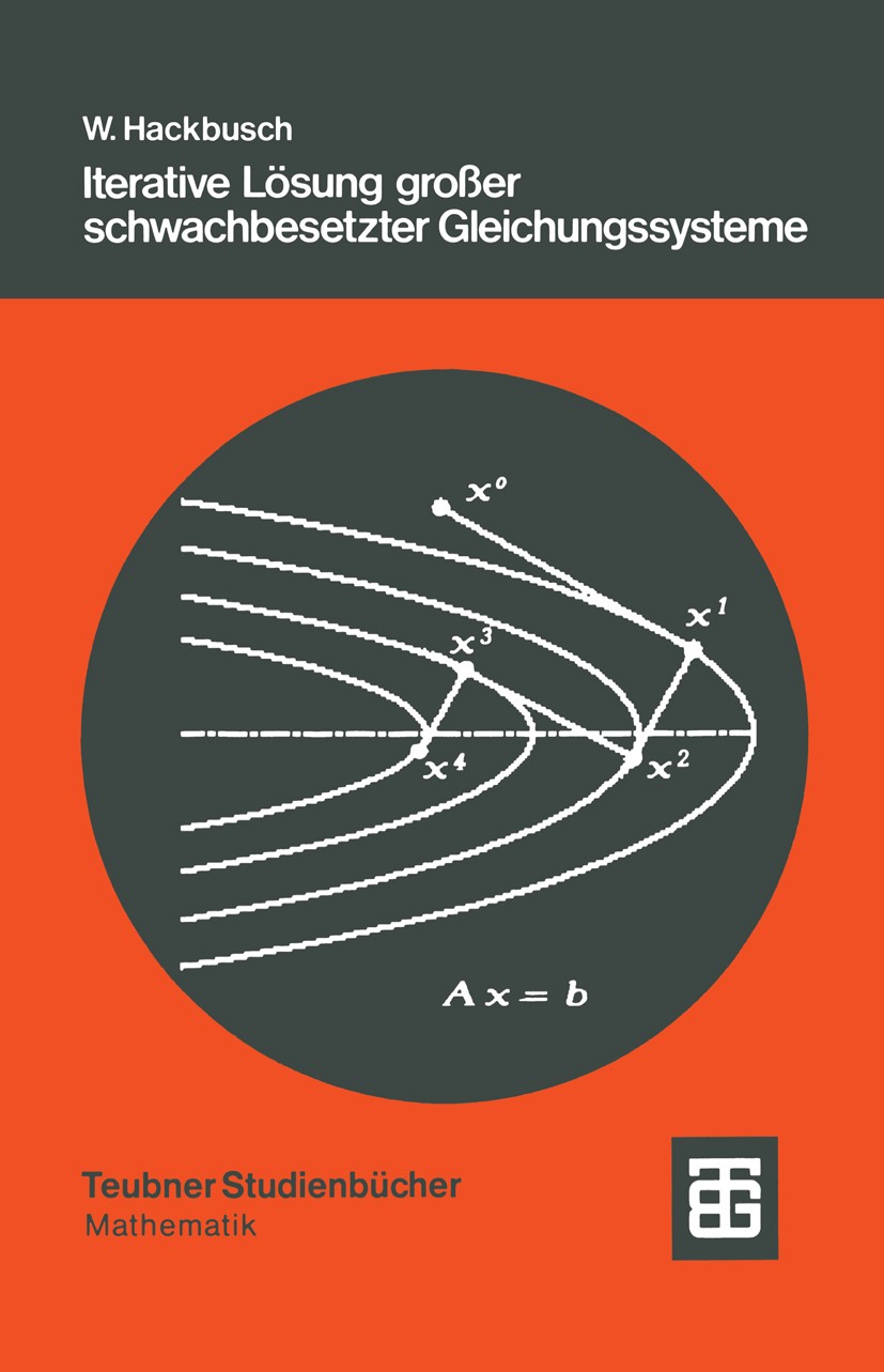 Titlebook: Iterative Lösung großer schwachbesetzter Gleichungssysteme; Wolfgang Hackbusch Textbook 1991 Springer Fachmedien Wiesbaden 1991 Algebra.Ma Titlebook: Iterative Lösung großer schwachbesetzter Gleichungssysteme; Wolfgang Hackbusch Textbook 1991 Springer Fachmedien Wiesbaden 1991 Algebra.Ma
