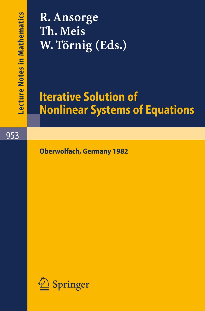Titlebook: Iterative Solution of Nonlinear Systems of Equations; Proceedings of a Mee Rainer Ansorge,Theodor Meis,Willi Törnig Conference proceedings Titlebook: Iterative Solution of Nonlinear Systems of Equations; Proceedings of a Mee Rainer Ansorge,Theodor Meis,Willi Törnig Conference proceedings