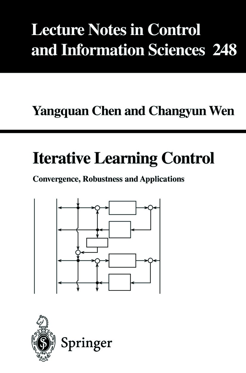 Titlebook: Iterative Learning Control; Convergence, Robustn Yangquan Chen,Changyun Wen Book 1999 Springer-Verlag London 1999 Tracking.control.feedback Titlebook: Iterative Learning Control; Convergence, Robustn Yangquan Chen,Changyun Wen Book 1999 Springer-Verlag London 1999 Tracking.control.feedback