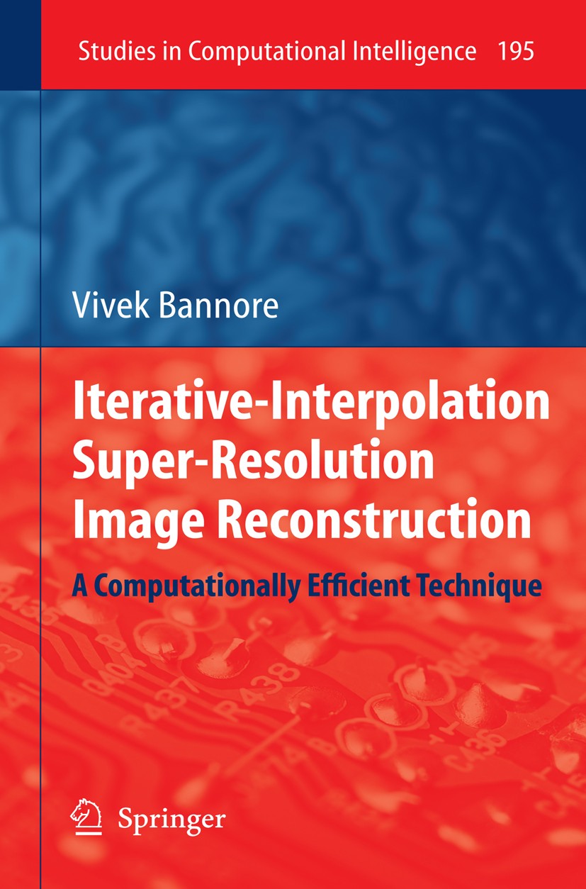 Titlebook: Iterative-Interpolation Super-Resolution Image Reconstruction; A Computationally Ef Vivek Bannore Book 2009 Springer-Verlag Berlin Heidelbe Titlebook: Iterative-Interpolation Super-Resolution Image Reconstruction; A Computationally Ef Vivek Bannore Book 2009 Springer-Verlag Berlin Heidelbe