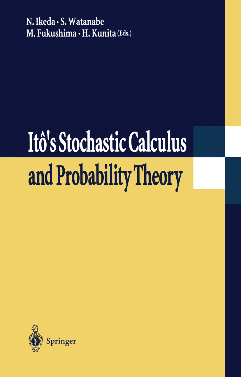 Titlebook: Itô’s Stochastic Calculus and Probability Theory; Nobuyuki Ikeda (Professor),Shinzo Watanabe (Profes Book 1996 Springer-Verlag Tokyo 1996 Titlebook: Itô’s Stochastic Calculus and Probability Theory; Nobuyuki Ikeda (Professor),Shinzo Watanabe (Profes Book 1996 Springer-Verlag Tokyo 1996