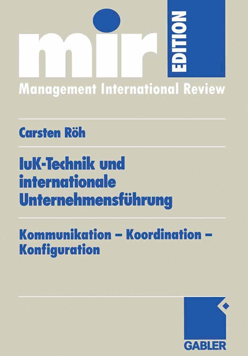Titlebook: IuK-Technik und internationale Unternehmensführung; Kommunikation — Koor Carsten Röh Book 2003 Springer Fachmedien Wiesbaden 2003 Internati Titlebook: IuK-Technik und internationale Unternehmensführung; Kommunikation — Koor Carsten Röh Book 2003 Springer Fachmedien Wiesbaden 2003 Internati
