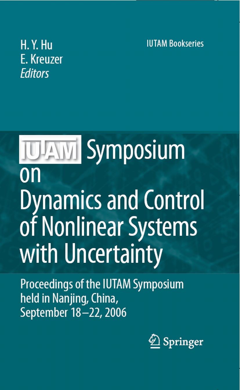 Titlebook: IUTAM Symposium on Dynamics and Control of Nonlinear Systems with Uncertainty; Proceedings of the I H. Y. Hu,Edwin Kreuzer Conference proce Titlebook: IUTAM Symposium on Dynamics and Control of Nonlinear Systems with Uncertainty; Proceedings of the I H. Y. Hu,Edwin Kreuzer Conference proce