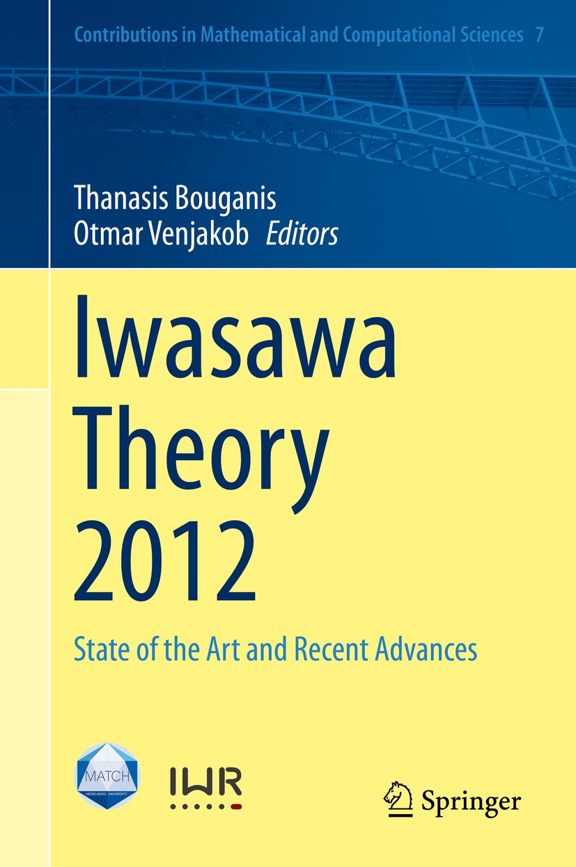 Titlebook: Iwasawa Theory 2012; State of the Art and Thanasis Bouganis,Otmar Venjakob Conference proceedings 2014 Springer-Verlag Berlin Heidelberg 20 Titlebook: Iwasawa Theory 2012; State of the Art and Thanasis Bouganis,Otmar Venjakob Conference proceedings 2014 Springer-Verlag Berlin Heidelberg 20