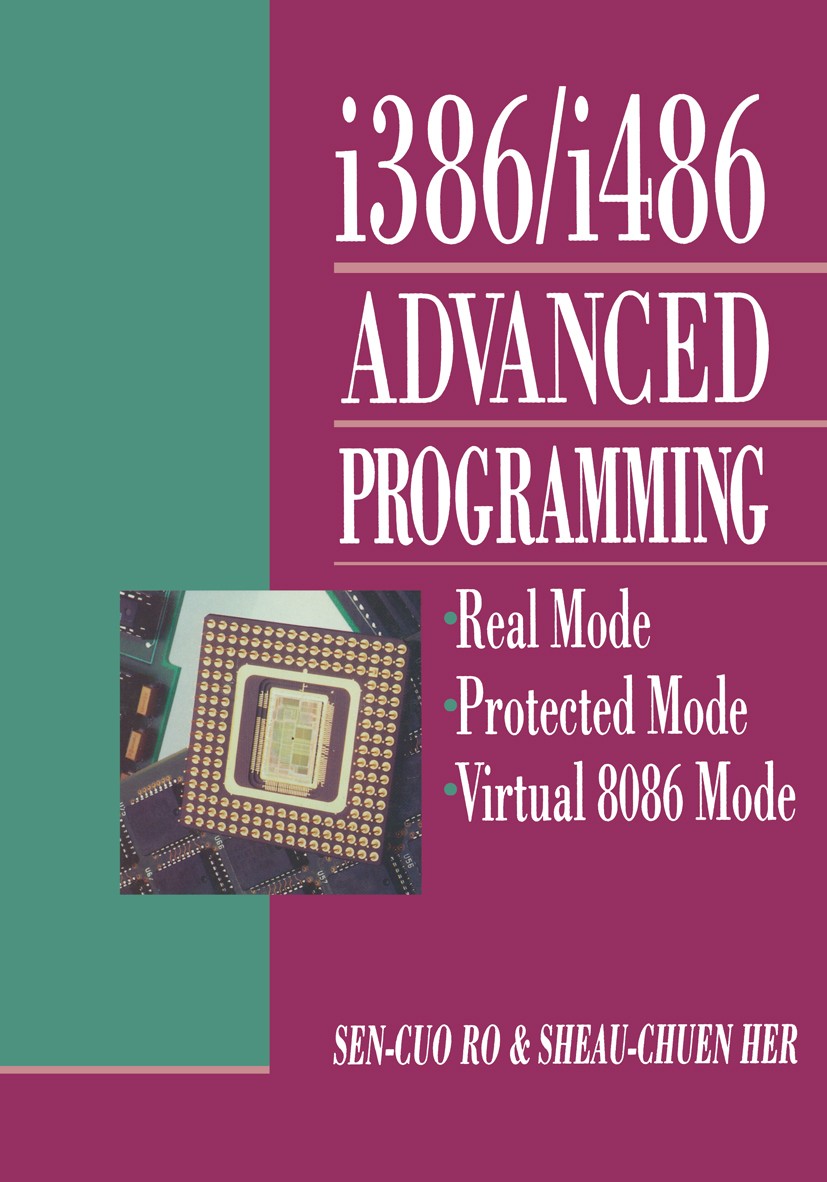 Titlebook: i386/i486 Advanced Programming; Real Mode Protected Sen-Cuo Ro,Sheau-Chuen Her,Rajvir Singh Book 1993 Van Nostrand Reinhold 1993 Assembler Titlebook: i386/i486 Advanced Programming; Real Mode Protected Sen-Cuo Ro,Sheau-Chuen Her,Rajvir Singh Book 1993 Van Nostrand Reinhold 1993 Assembler