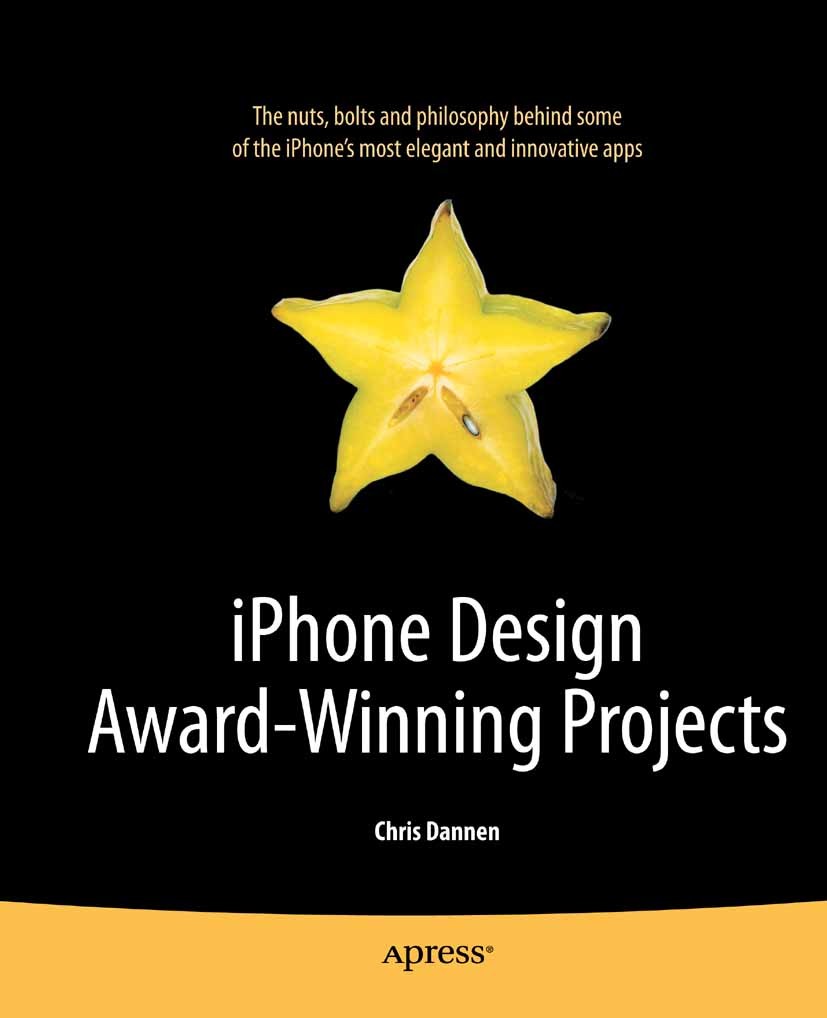 Titlebook: iPhone Design Award-Winning Projects; Chris Dannen Book 2010 Chris Dannen 2010 Apple iPhone.Facebook.iPhone.user experience (UX).user inte Titlebook: iPhone Design Award-Winning Projects; Chris Dannen Book 2010 Chris Dannen 2010 Apple iPhone.Facebook.iPhone.user experience (UX).user inte