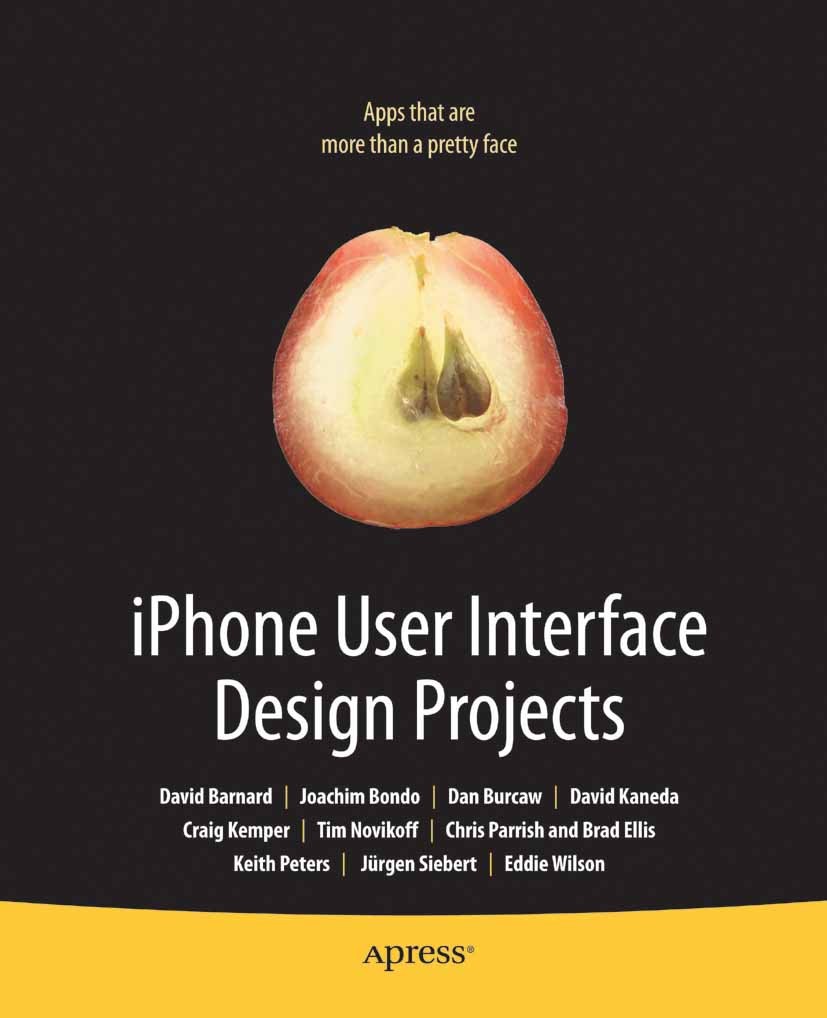 Titlebook: iPhone User Interface Design Projects; David Barnard,Joachim Bondo,Eddie Wilson,Dave Mark Book 2009 The Author(s) 2009 games.iPhone.manage Titlebook: iPhone User Interface Design Projects; David Barnard,Joachim Bondo,Eddie Wilson,Dave Mark Book 2009 The Author(s) 2009 games.iPhone.manage